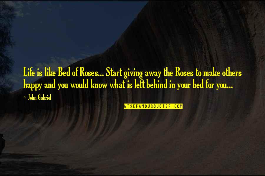 Giving Away Quotes By John Gabriel: Life is like Bed of Roses... Start giving