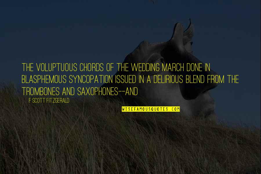 Giving Away Secrets Quotes By F Scott Fitzgerald: The voluptuous chords of the wedding march done