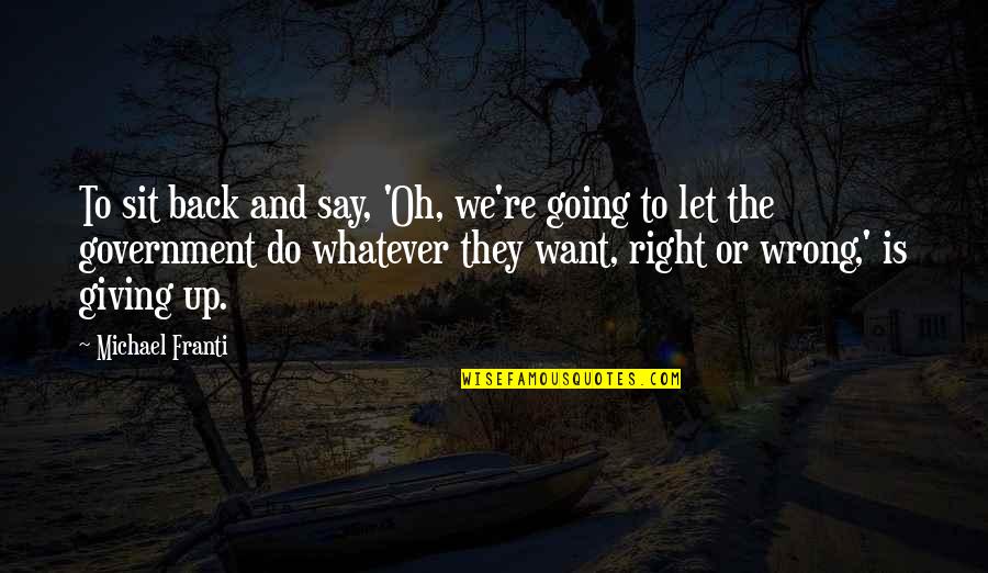 Giving Back Quotes By Michael Franti: To sit back and say, 'Oh, we're going