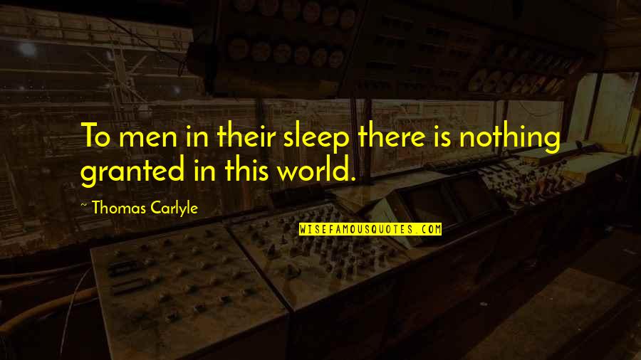 Giving Back To Charity Quotes By Thomas Carlyle: To men in their sleep there is nothing