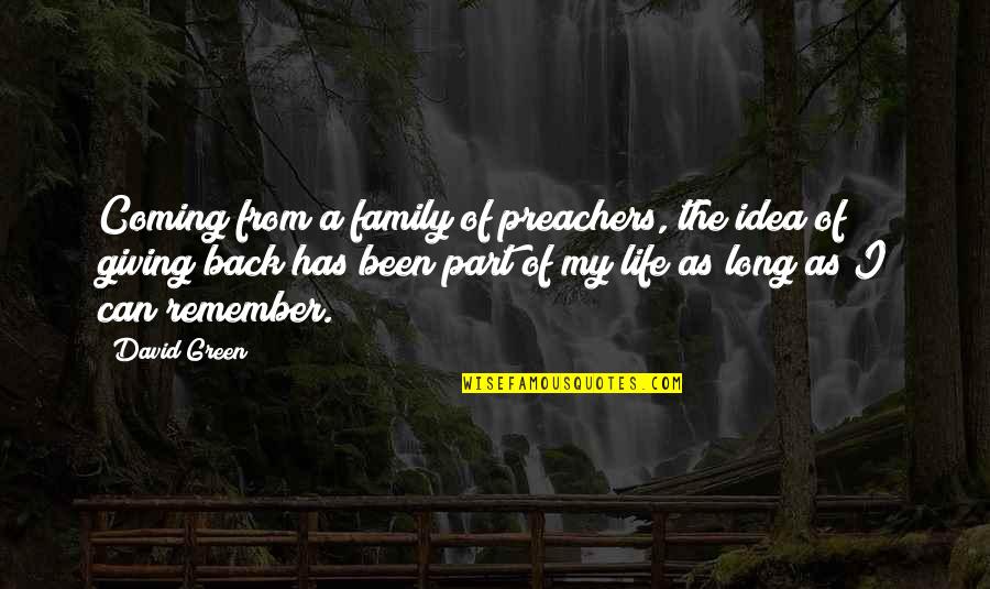 Giving Back To Family Quotes By David Green: Coming from a family of preachers, the idea