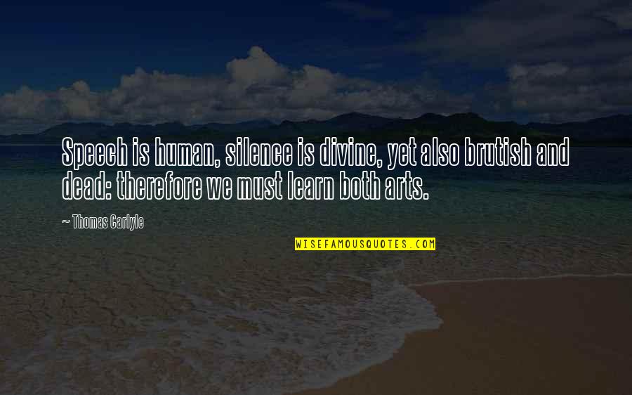 Giving Back To The Community Quotes By Thomas Carlyle: Speech is human, silence is divine, yet also