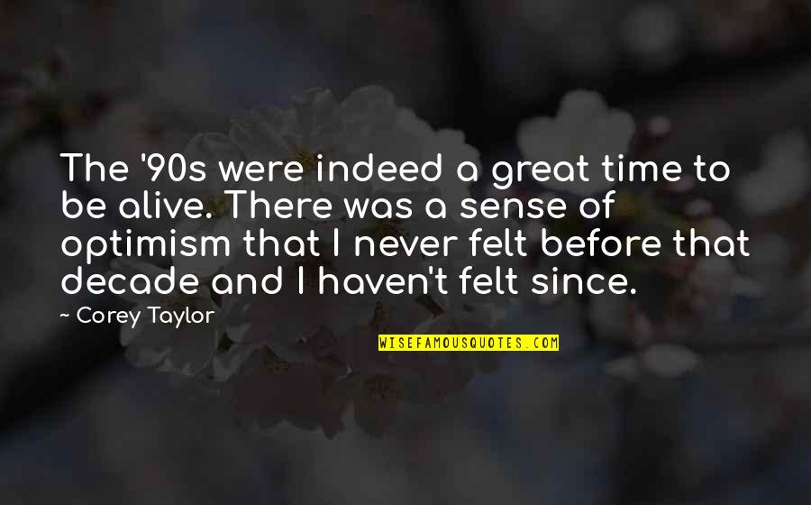 Giving Back To Your Parents Quotes By Corey Taylor: The '90s were indeed a great time to Giving Back To Your Parents Quotes By Corey Taylor: The '90s were indeed a great time to