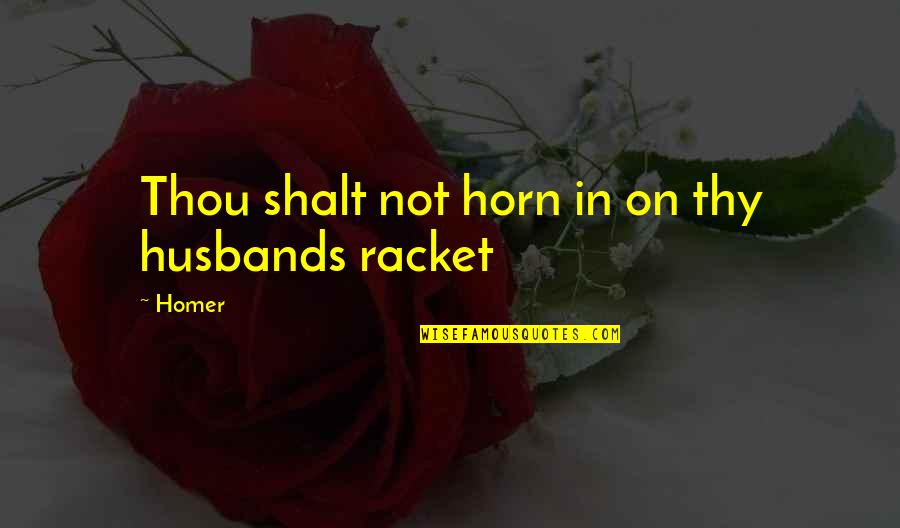 Giving Back To Your Parents Quotes By Homer: Thou shalt not horn in on thy husbands