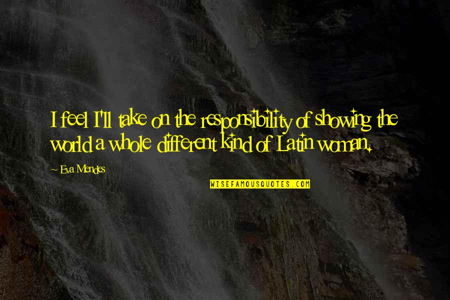 Giving Birth To A Daughter Quotes By Eva Mendes: I feel I'll take on the responsibility of