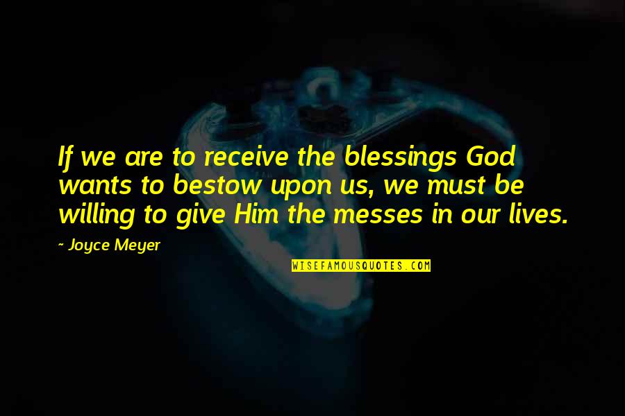 Giving Blessings Quotes By Joyce Meyer: If we are to receive the blessings God