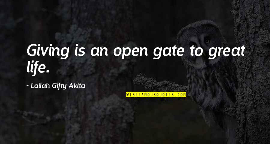Giving Blessings Quotes By Lailah Gifty Akita: Giving is an open gate to great life.
