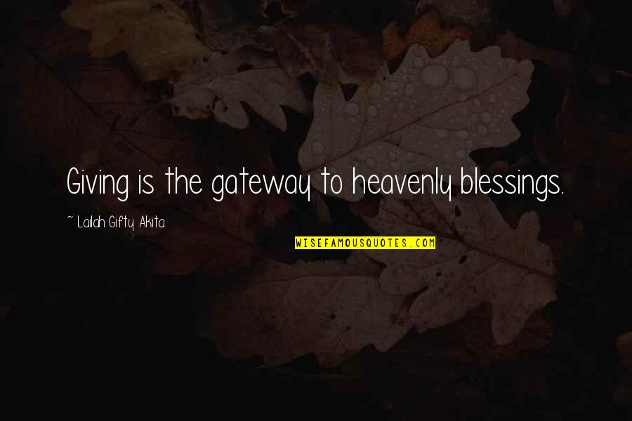 Giving Blessings Quotes By Lailah Gifty Akita: Giving is the gateway to heavenly blessings.
