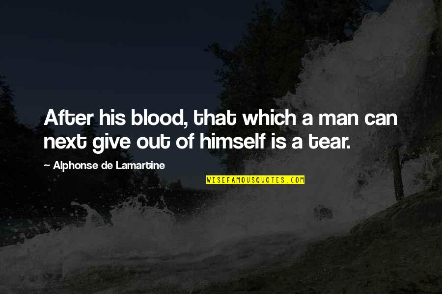 Giving Blood Quotes By Alphonse De Lamartine: After his blood, that which a man can