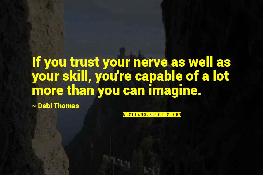 Giving Blood Quotes By Debi Thomas: If you trust your nerve as well as