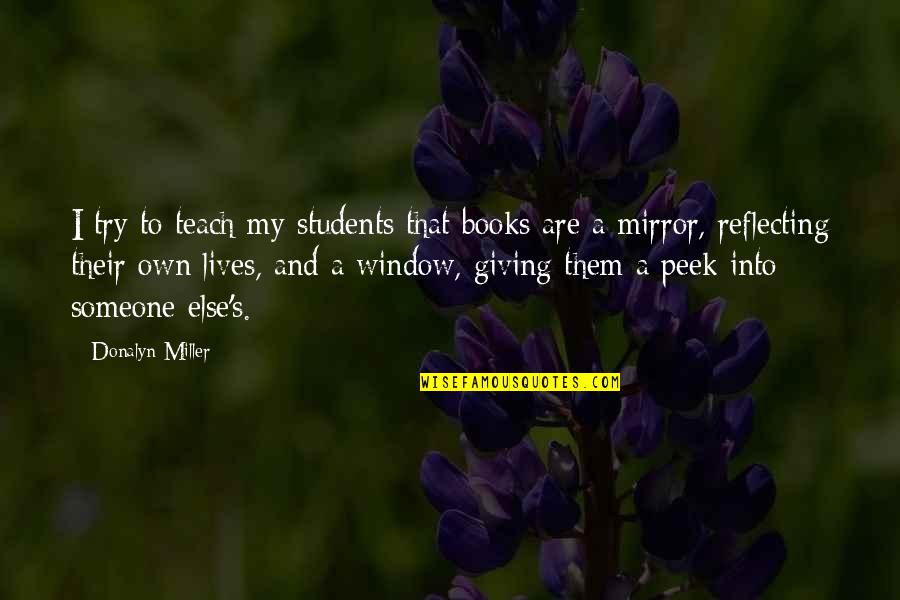 Giving Books Quotes By Donalyn Miller: I try to teach my students that books