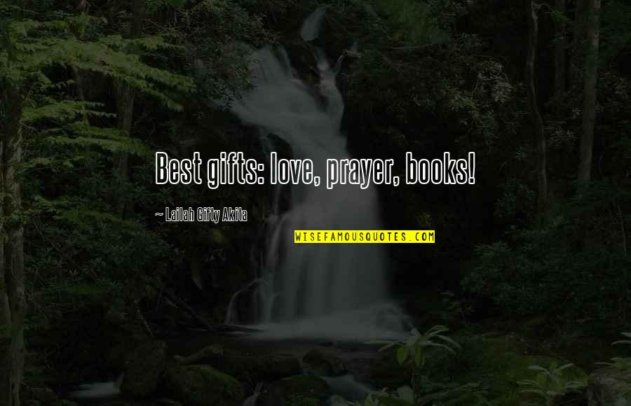 Giving Books Quotes By Lailah Gifty Akita: Best gifts: love, prayer, books!