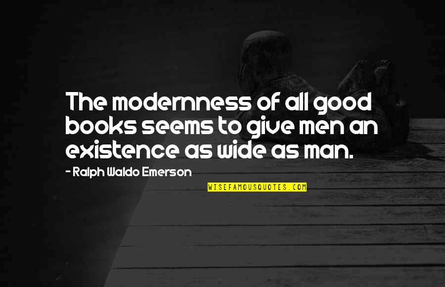 Giving Books Quotes By Ralph Waldo Emerson: The modernness of all good books seems to