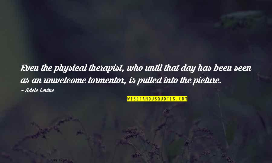Giving Chances To Someone Quotes By Adele Levine: Even the physical therapist, who until that day
