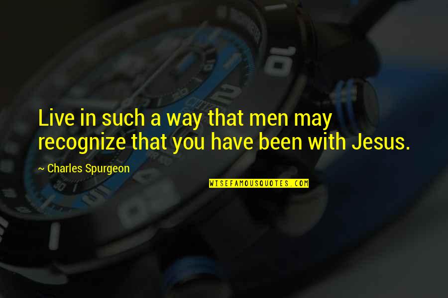 Giving Chances To Someone Quotes By Charles Spurgeon: Live in such a way that men may