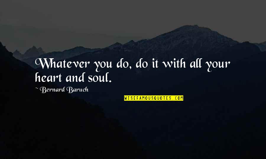 Giving Consideration Quotes By Bernard Baruch: Whatever you do, do it with all your Giving Consideration Quotes By Bernard Baruch: Whatever you do, do it with all your