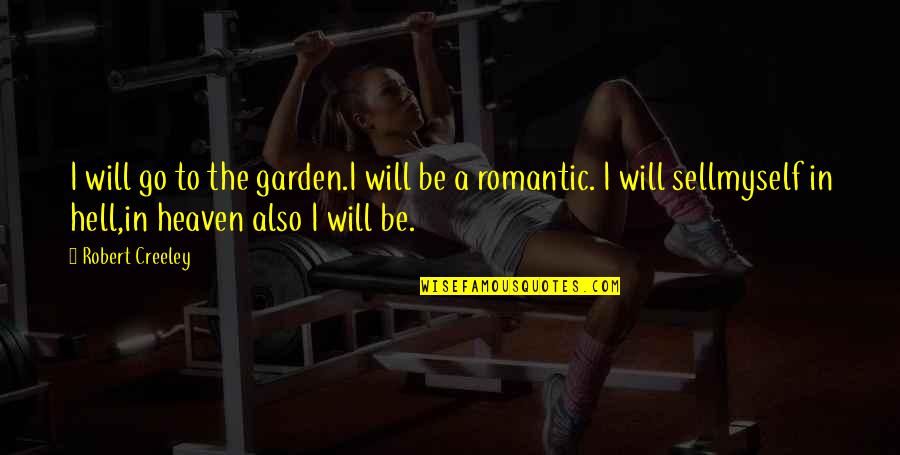 Giving Dawah Quotes By Robert Creeley: I will go to the garden.I will be Giving Dawah Quotes By Robert Creeley: I will go to the garden.I will be