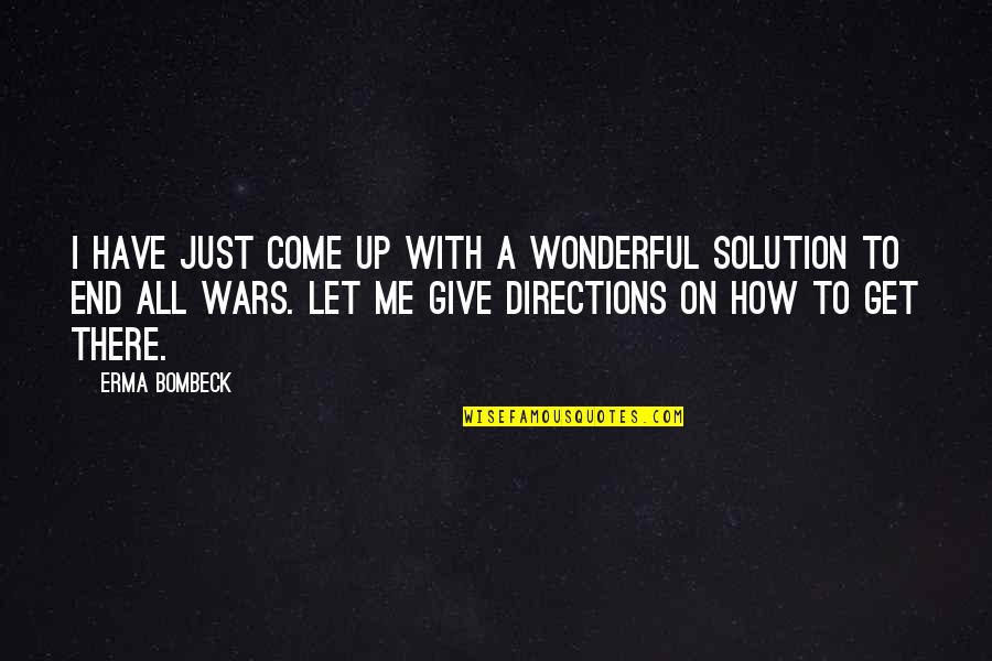 Giving Directions Quotes By Erma Bombeck: I have just come up with a wonderful Giving Directions Quotes By Erma Bombeck: I have just come up with a wonderful