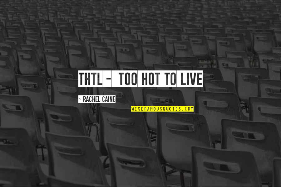 Giving Directions Quotes By Rachel Caine: THTL - too hot to live Giving Directions Quotes By Rachel Caine: THTL - too hot to live