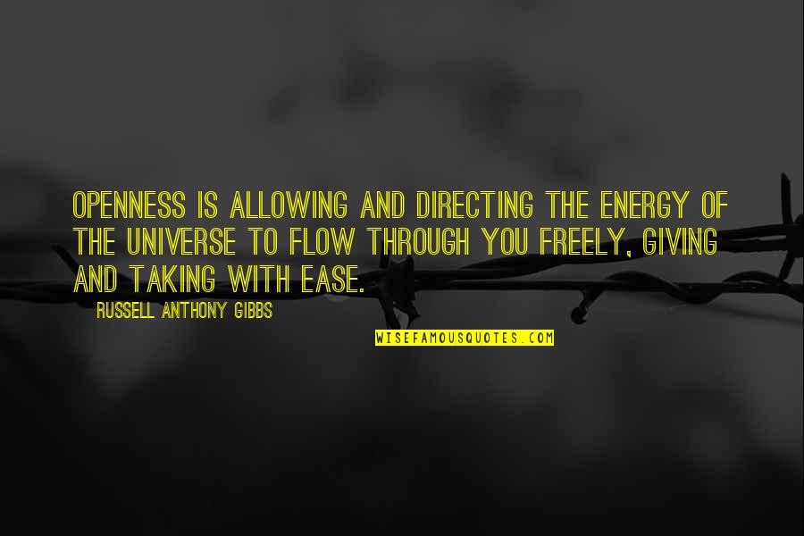 Giving Energy Quotes By Russell Anthony Gibbs: Openness is allowing and directing the energy of
