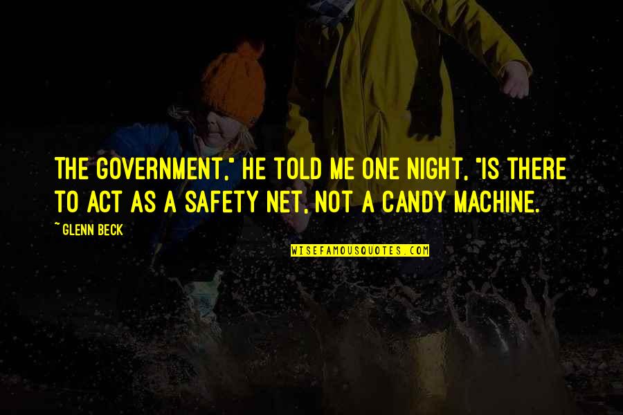 Giving Excuses Quotes By Glenn Beck: The government," he told me one night, "is