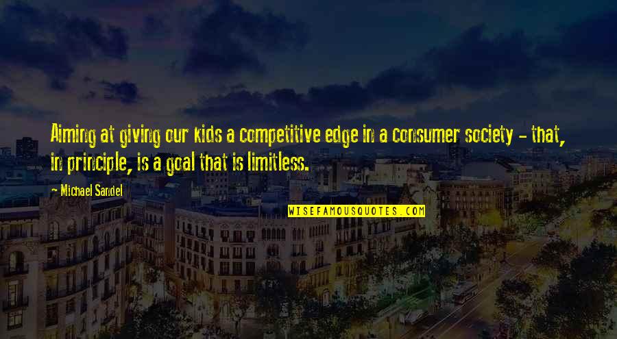 Giving For Kids Quotes By Michael Sandel: Aiming at giving our kids a competitive edge