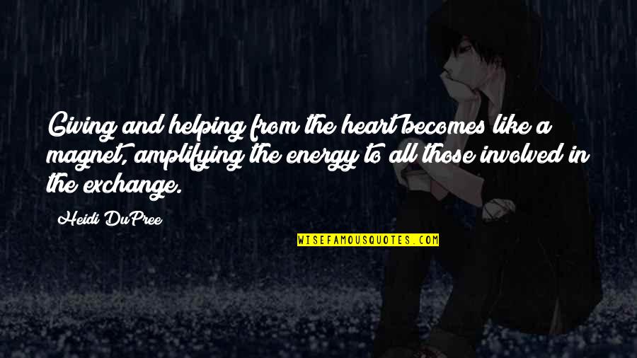 Giving From Heart Quotes By Heidi DuPree: Giving and helping from the heart becomes like Giving From Heart Quotes By Heidi DuPree: Giving and helping from the heart becomes like