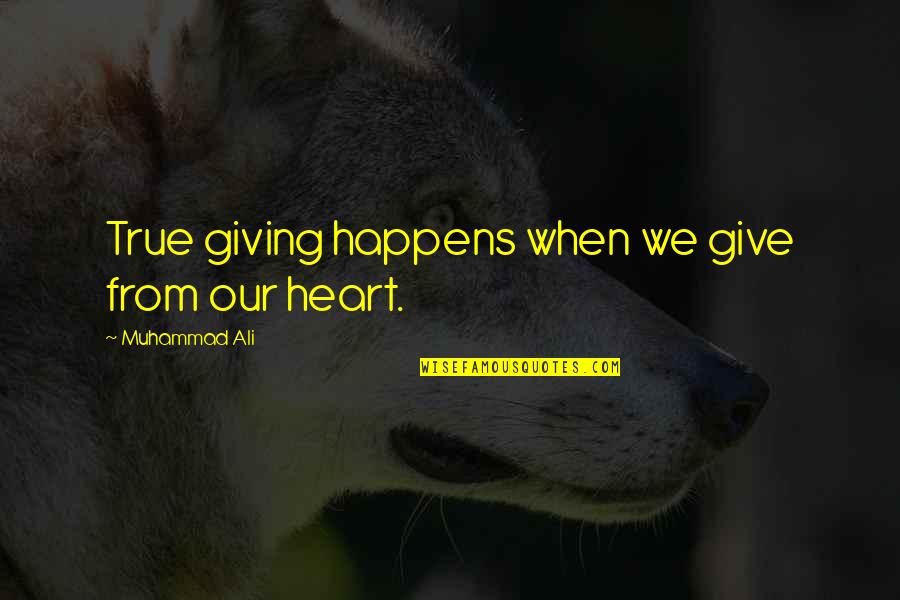 Giving From Heart Quotes By Muhammad Ali: True giving happens when we give from our Giving From Heart Quotes By Muhammad Ali: True giving happens when we give from our