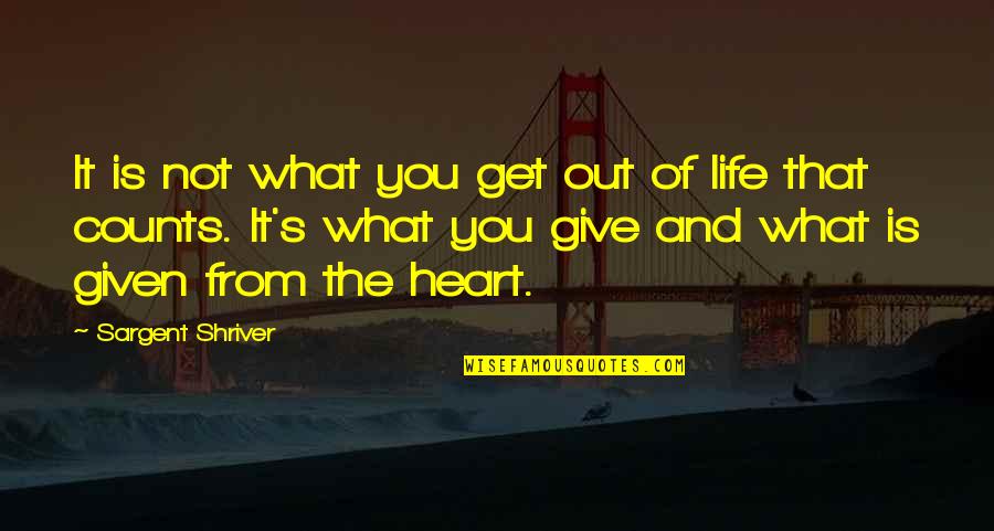 Giving From Heart Quotes By Sargent Shriver: It is not what you get out of Giving From Heart Quotes By Sargent Shriver: It is not what you get out of