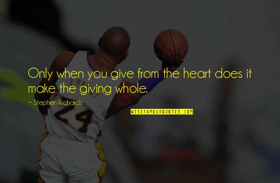 Giving From Heart Quotes By Stephen Richards: Only when you give from the heart does Giving From Heart Quotes By Stephen Richards: Only when you give from the heart does