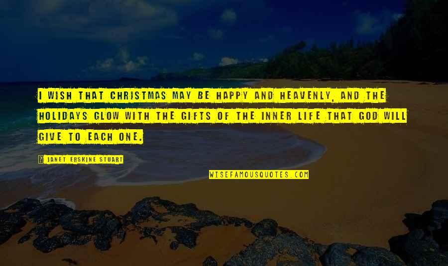 Giving Gifts On Christmas Quotes By Janet Erskine Stuart: I wish that Christmas may be happy and