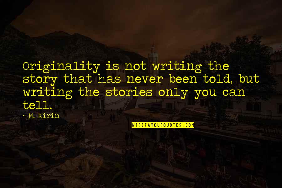 Giving Gifts On Christmas Quotes By M. Kirin: Originality is not writing the story that has