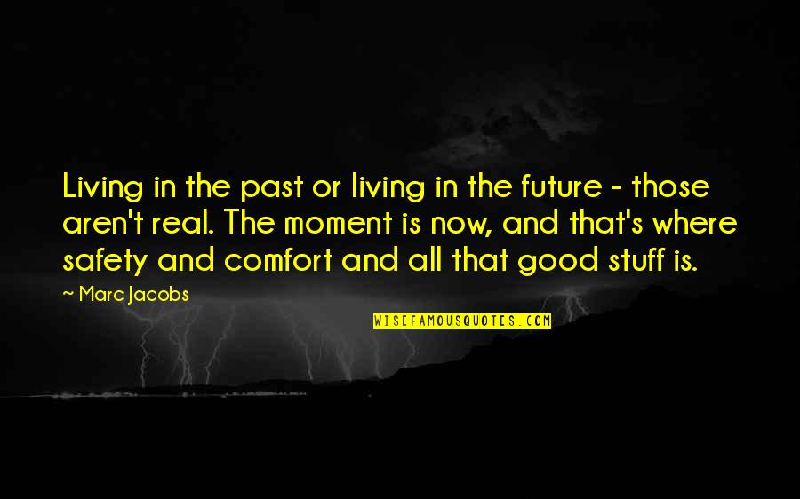 Giving Good Speeches Quotes By Marc Jacobs: Living in the past or living in the Giving Good Speeches Quotes By Marc Jacobs: Living in the past or living in the