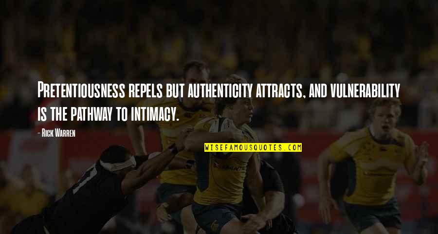 Giving Good Speeches Quotes By Rick Warren: Pretentiousness repels but authenticity attracts, and vulnerability is Giving Good Speeches Quotes By Rick Warren: Pretentiousness repels but authenticity attracts, and vulnerability is