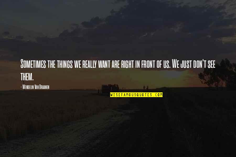 Giving Great Customer Service Quotes By Wendelin Van Draanen: Sometimes the things we really want are right