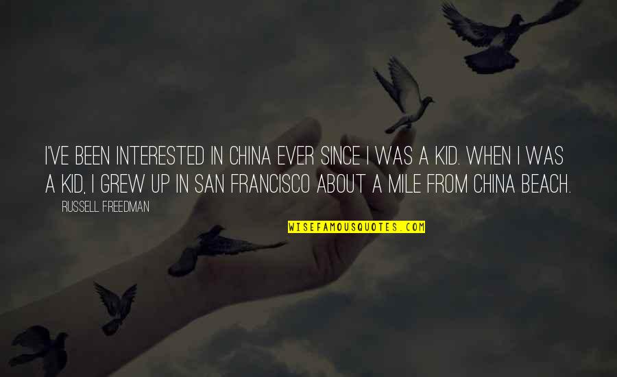 Giving High Fives Quotes By Russell Freedman: I've been interested in China ever since I Giving High Fives Quotes By Russell Freedman: I've been interested in China ever since I