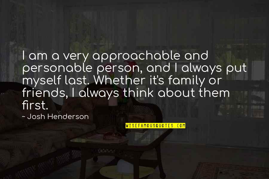 Giving Humbly Quotes By Josh Henderson: I am a very approachable and personable person,