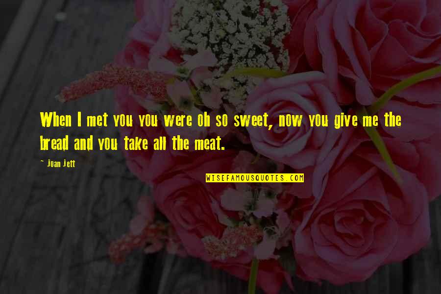 Giving In A Relationship Quotes By Joan Jett: When I met you you were oh so