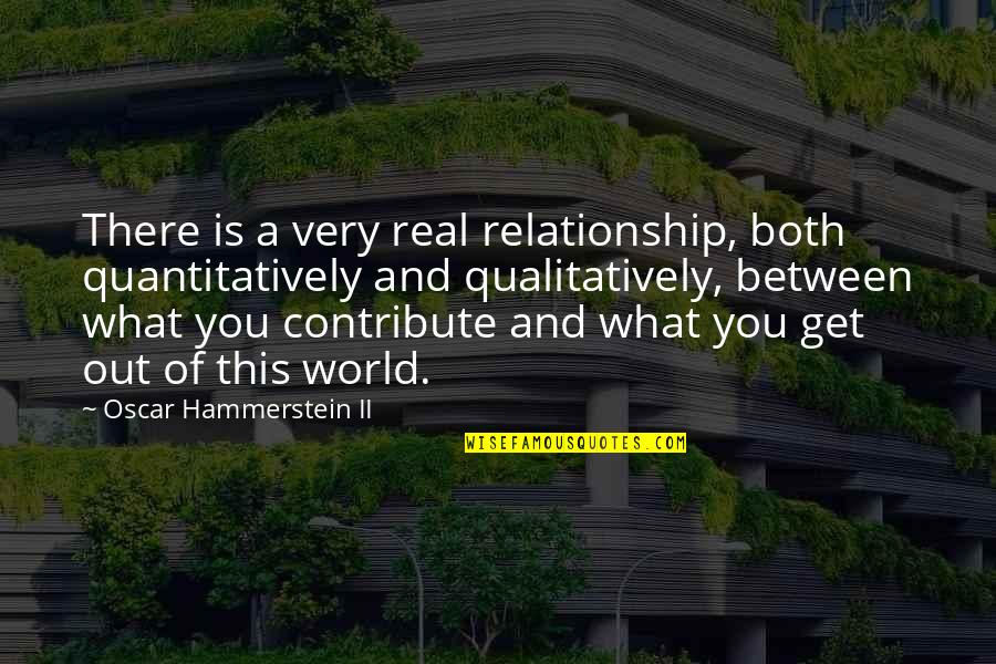 Giving In A Relationship Quotes By Oscar Hammerstein II: There is a very real relationship, both quantitatively