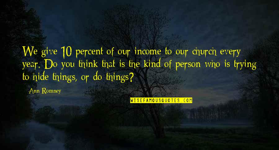 Giving In Church Quotes By Ann Romney: We give 10 percent of our income to