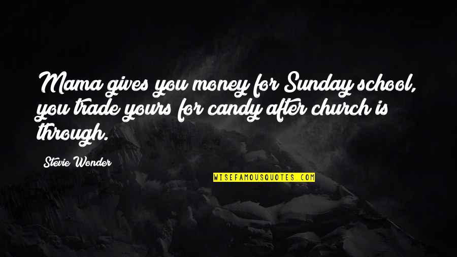 Giving In Church Quotes By Stevie Wonder: Mama gives you money for Sunday school, you