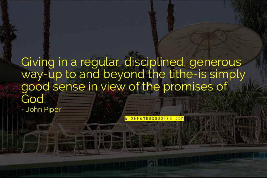 Giving In To God Quotes By John Piper: Giving in a regular, disciplined, generous way-up to