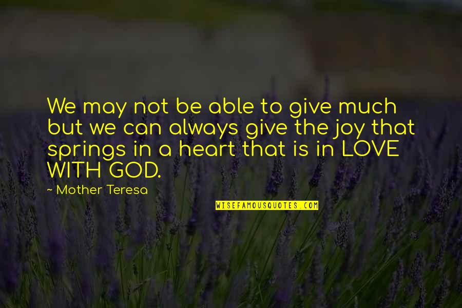 Giving In To God Quotes By Mother Teresa: We may not be able to give much