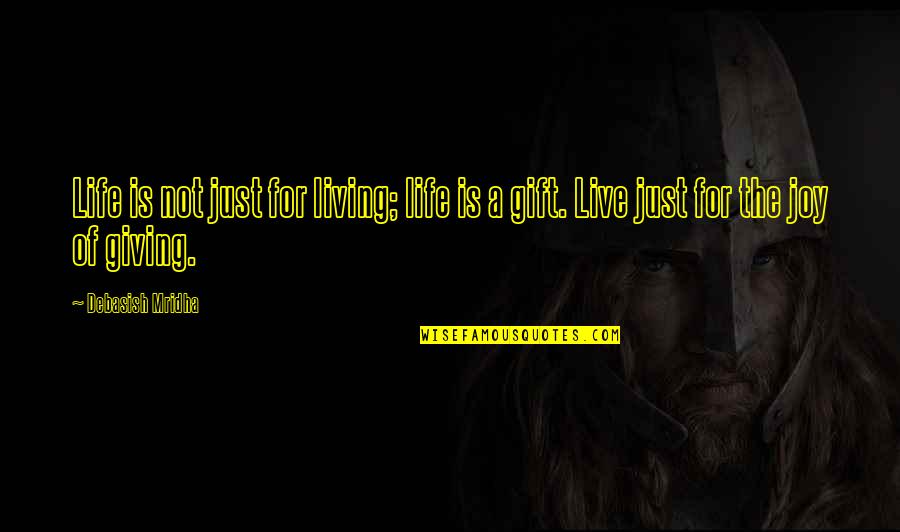 Giving Inspirational Quotes By Debasish Mridha: Life is not just for living; life is