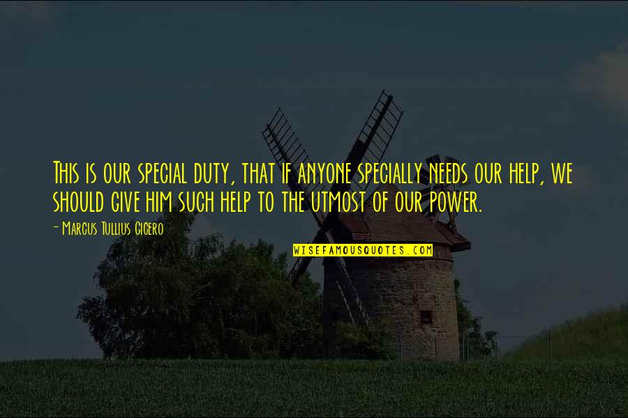 Giving Inspirational Quotes By Marcus Tullius Cicero: This is our special duty, that if anyone