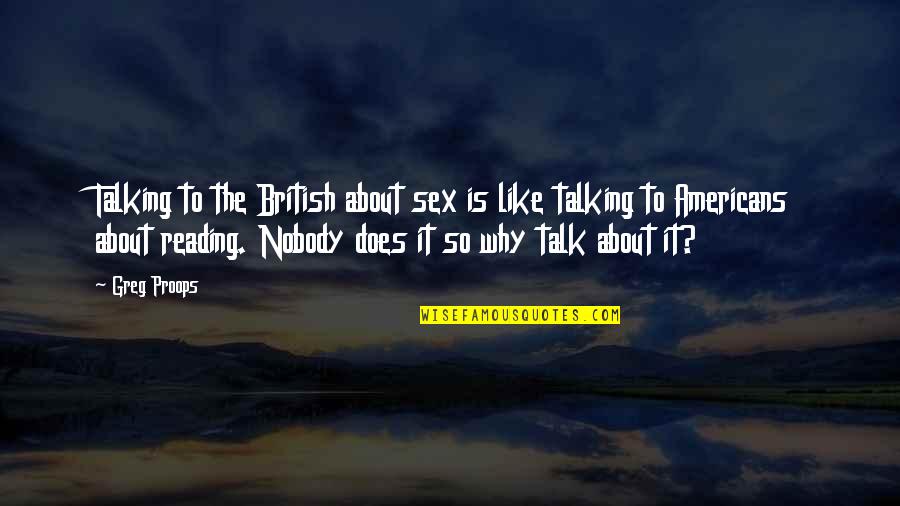 Giving It Another Try Quotes By Greg Proops: Talking to the British about sex is like