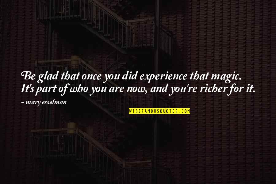 Giving It Another Try Quotes By Mary Esselman: Be glad that once you did experience that