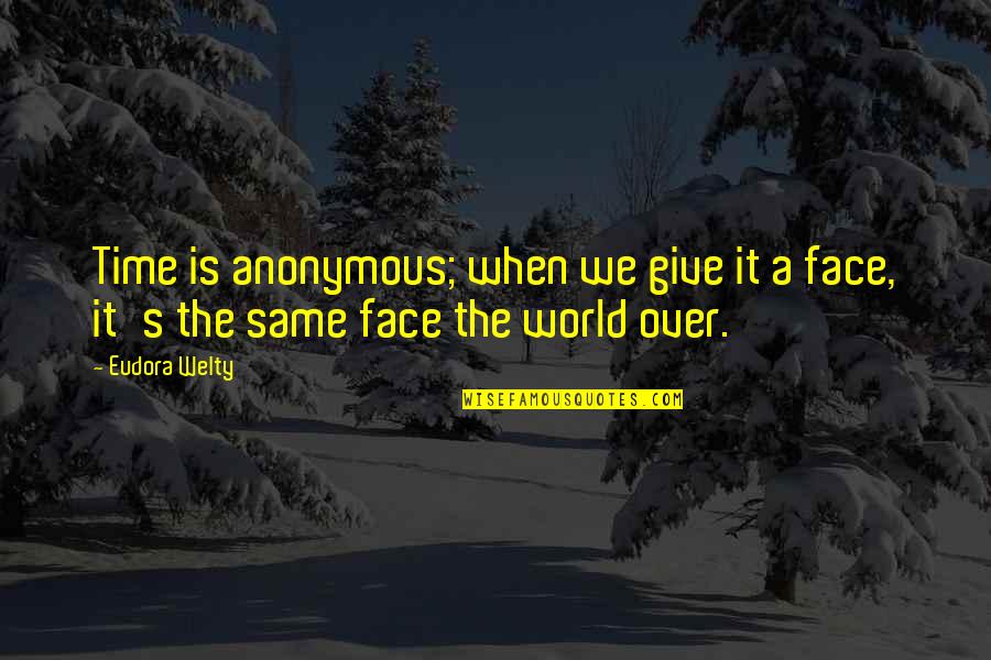 Giving It My All Quotes By Eudora Welty: Time is anonymous; when we give it a