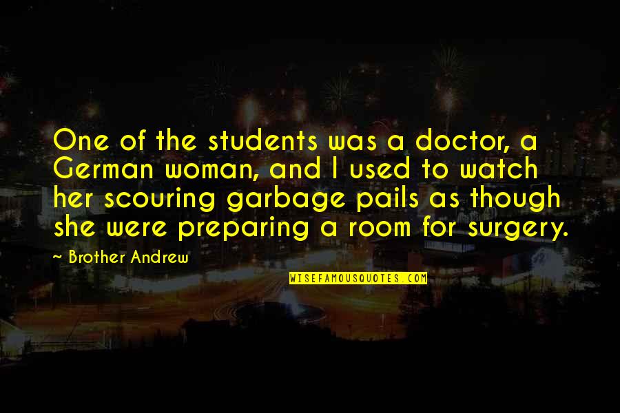 Giving It Your All Quotes By Brother Andrew: One of the students was a doctor, a