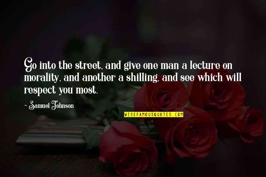 Giving Lecture Quotes By Samuel Johnson: Go into the street, and give one man